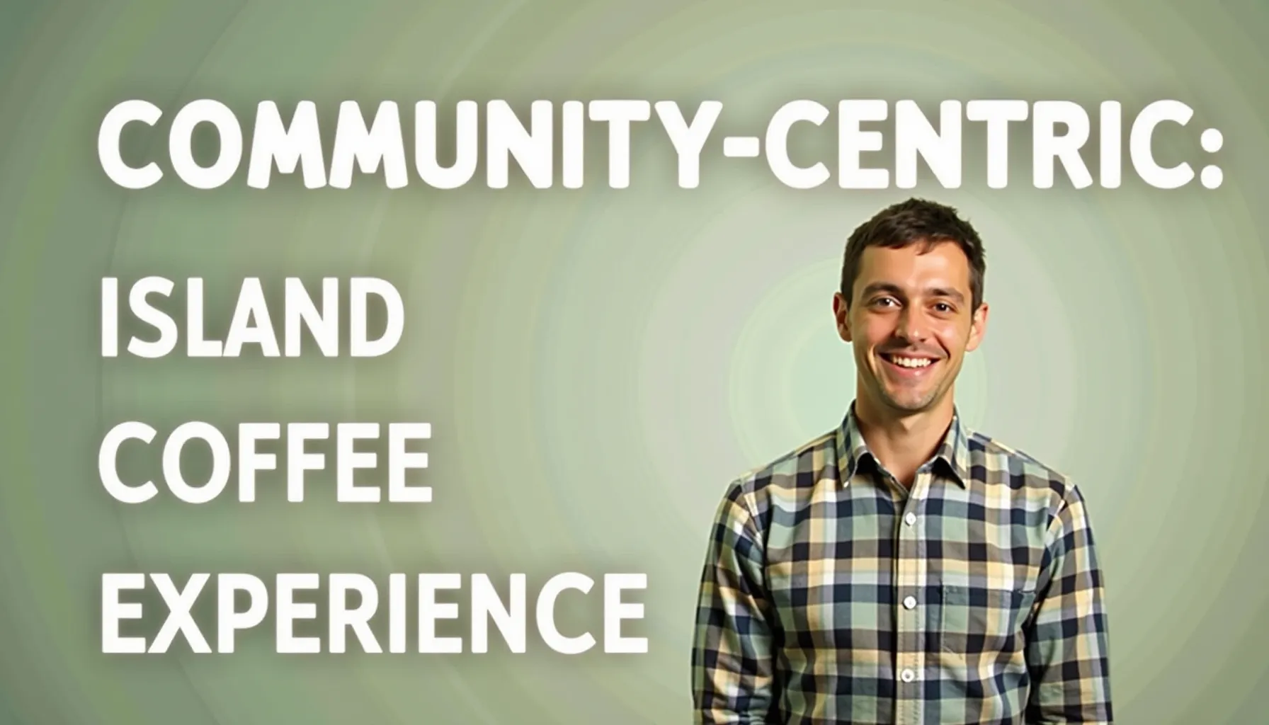 A smiling person stands against a green background, promoting whidbey coffee and community experiences.