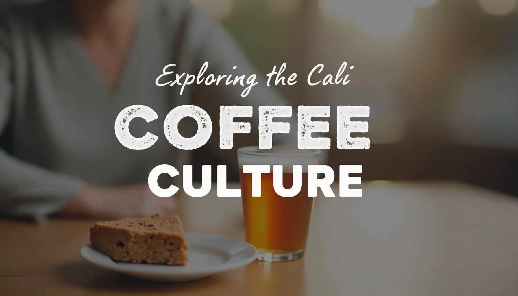 A cozy scene featuring cali coffee and a slice of dessert, highlighting local coffee culture.